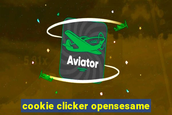 cookie clicker opensesame